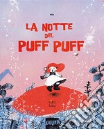 La notte del Puff Puff. Ediz. illustrata libro