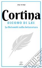 Cortina. Dicono di lei libro