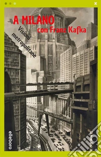 A Milano con Franz Kafka libro