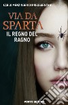 Il regno del ragno. Via da Sparta libro