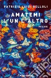 Amatemi l'un l'altro libro