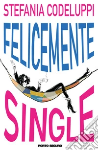 Felicemente single libro