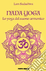 Nada yoga. Lo yoga del suono armonico libro