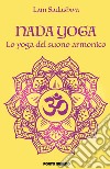 Nada yoga. Lo yoga del suono armonico libro