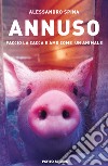 Annuso. Faccio la cacca e amo come un animale libro