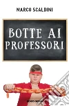 Botte ai professori libro di Scaldini Marco