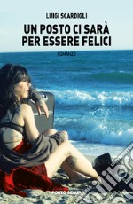 Un posto ci sarà  per essere felici libro