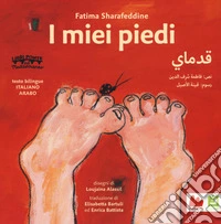 I miei piedi. Ediz. italiana e araba libro