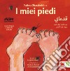 I miei piedi. Ediz. italiana e araba libro