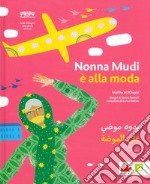 Nonna Mudhi è alla moda. Ediz. araba e italiana libro