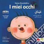 I miei occhi. Ediz. italiana e araba libro