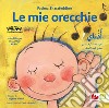 Le mie orecchie. Ediz. italiana e araba libro di Sharafeddine Fatima