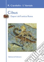 Cibus. I sapori dell'antica Roma libro