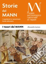 Storie dal MANN. I capolavori si raccontano. Guida letteraria libro