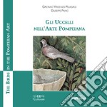 Gli uccelli nell'arte pompeiana-The birds in the pompeiian art libro