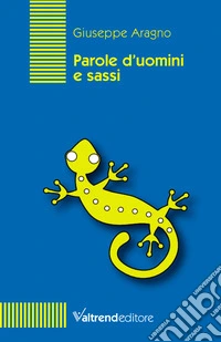 Parole d'uomini e sassi