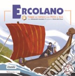 Ercolano. Viaggi nel tempo con Plinio e Issa libro