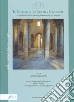 Il battistero di Nocera Superiore. Un capolavoro dell'architettura paleocristiana in Campania