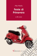 Feste di primavera. E altre storie