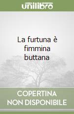 La furtuna è fimmina buttana libro