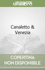 Canaletto & Venezia