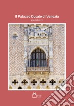 Il Palazzo Ducale di Venezia. Guida breve libro