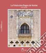 Le palais des doges de Venise. Mini-guide libro