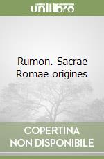 Rumon. Sacrae Romae origines libro