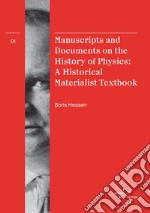 Manuscripts and documents on the history of physics. A historical materialist textbook. Ediz. bilingue