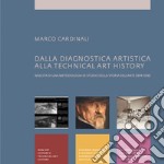 Dalla diagnostica artistica alla Technical Art History. Nascita di una metodologia di studio della storia dell'arte (1874-1938) libro