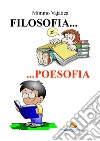 Filosofia... poesofia. Per una didattica in versi libro