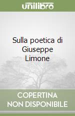 Sulla poetica di Giuseppe Limone