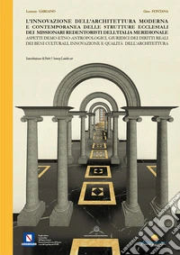 L'innovazione dell'architettura moderna e contemporanea delle strutture ecclesiali dei Missionari Redentoristi dell'Italia Meridionale, aspetti demo-etno-antropologici, di innovazione e di qualità dell'architettura. La tutela dell'architettura conte libro