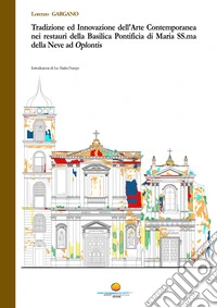 Tradizione ed innovazione dell'arte contemporanea nei restauri della Basilica Pontificia di Maria SS.ma della Neve ad Oplontis libro