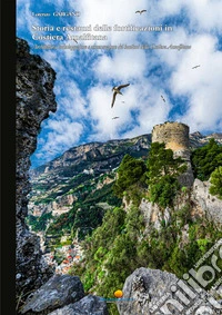 Storia e restauri delle fortificazioni in Costiera Amalfitana. Architettura, valorizzazione e conservazione dei bastioni della Costiera Amalfitana libro