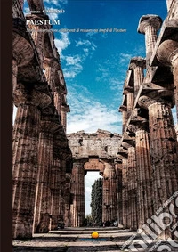 Paestum. Storia, conservazione e interventi di restauro nei templi di Paestum libro