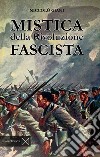 Mistica della rivoluzione fascista libro