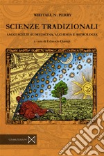 Scienze tradizionali. Saggi scelti su medicina, alchimia e astrologia libro