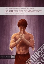 Lo spirito del combattente libro