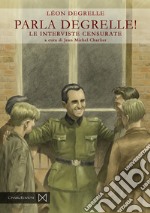 Parla Degrelle! Le interviste censurate libro