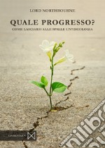 Quale progresso. Come lasciarsi alle spalle un'ideologia