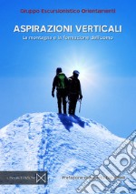 Aspirazioni verticali. La montagna e la formazione dell'uomo libro