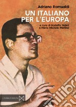 Un italiano per l'Europa. Antologia dei contributi pubblicati su L'Italiano (1959-1973) libro