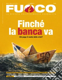 Fuoco (2026). Vol. 22: Finché la banca va. Chi paga il conto della crisi? libro