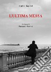 L'ultima messa libro di Rapezzi Andrea