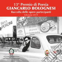 13° Premio di poesia Giancarlo Bolognesi. Raccolta delle opere partecipanti 2019 libro
