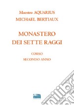 Monastero dei 7 raggi. Corso secondo anno. Magia sessuale. Nuova ediz. libro