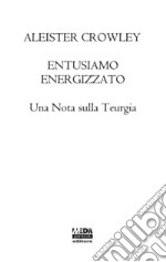 Entusiasmo energizzato. Una nota sulla Teurgia libro