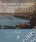 Palio: i cavalieri, «gli armi», le imprese... Le gare remiere strumento educativo e culturale. Dalla Meloria allo stretto di Piombino