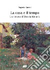 La casa e il tempo. Un ritratto di Vittoria Kienerk libro